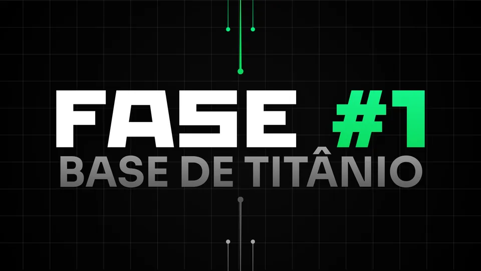 Fase 1: Base de Titânio